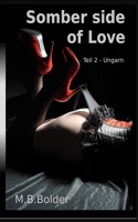 Somber Side of Love - Teil 2 Ungarn: Die d�stere Seite der Liebe - Teil 2 Ungarn 1505228492 Book Cover