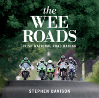 The Wee Roads: Irish National Road Racing 1785376144 Book Cover