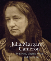 Julia Margaret Cameron by Herself, Virginia Woolf and Roger Fry /anglais 1843682354 Book Cover