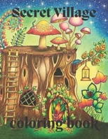 Secret Village Coloring Book: Lovely Country Scenes, , Cozy Homes, and More B0C8QQ4BTJ Book Cover