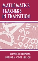 Mathematics Teachers in Transition 0805826882 Book Cover