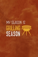 My Season Is Grilling Season: Notebook Journal Composition Blank Lined Diary Notepad 120 Pages Paperback Orange Texture BBQ 1706264593 Book Cover