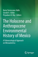 The Holocene and Anthropocene Environmental History of Mexico: A Paleoecological Approach on Mesoamerica 3030317188 Book Cover