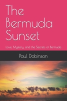 The Bermuda Sunset: Love, Mystery, and the Secrets of Bermuda B0CMK17B2C Book Cover