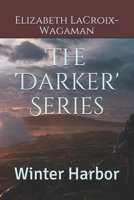 The 'Darker' Series: Winter Harbor 1675796793 Book Cover