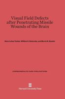 Visual Field Defects after Penetrating Missile Wounds of the Brain 0674593111 Book Cover