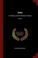 Iowa: Its History and Its Foremost Citizens; Volume 1 1017458944 Book Cover