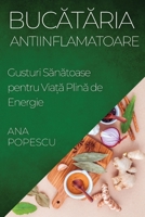Bucataria Antiinflamatoare: Gusturi Sanatoase pentru Via?a Plina de Energie (Romanian Edition) 1835597165 Book Cover