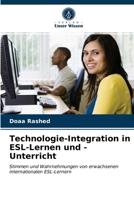 Technologie-Integration in ESL-Lernen und -Unterricht: Stimmen und Wahrnehmungen von erwachsenen internationalen ESL-Lernern 620319140X Book Cover