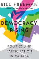 Democracy Rising: Politics and Participation in Canada 1459737679 Book Cover