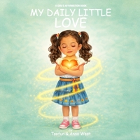 My Daily Little Love: A Girl’s Affirmation Book B0GQY5WRXQ Book Cover
