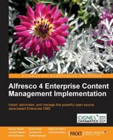 Alfresco 4 Enterprise Content Management Implementation 1782160027 Book Cover