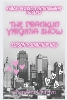 The Franklin Virginia Show: Season 1: Somethin' New B0CJSTWSY5 Book Cover