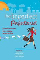 Imperfect Perfectionist: Seasonal Secrets for a Happy and Balanced Life 1499547862 Book Cover