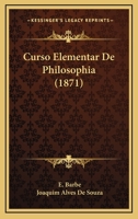 Curso Elementar De Philosophia (1871) 1120519683 Book Cover