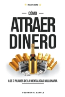 Como Atraer Dinero: Los 7 Pilares De La Mentalidad Millonaria (Spanish Edition) B0CQ21RCV8 Book Cover