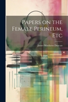 Papers on the Female Perineum, Etc 1022073265 Book Cover