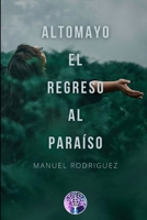 Alto Mayo: el regreso al Paraíso B0B15GX333 Book Cover
