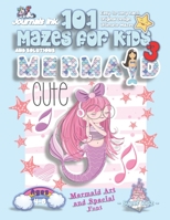 101 Mazes For Kids 3: SUPER KIDZ Book. Children - Ages 4-8 (US Edition). Cute Mermaid custom art interior. 101 Puzzles with solutions - Easy to Very ... time! (Superkidz - 101 Mazes for Kids) 1706579217 Book Cover