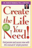 Create the Life You Need! 1479219347 Book Cover