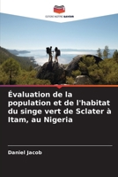 Évaluation de la population et de l'habitat du singe vert de Sclater à Itam, au Nigeria (French Edition) 6202780010 Book Cover