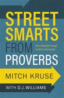 Street Smarts from Proverbs: How to Navigate Through Conflict to Community 1478921390 Book Cover