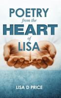 Poetry from the Heart of Lisa 1467983365 Book Cover