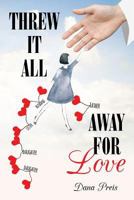 Threw it All Away For Love 1683488210 Book Cover