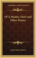 Of A Hunter, Now! and Other Poems 1162750030 Book Cover