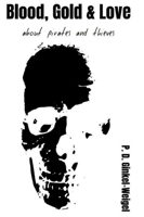 Blood, Gold & Love: about pirates and thieves 3384029399 Book Cover