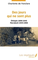 Des jours qui ne sont plus: Ethiopie 1896-1945 Marrakech 1945-1966 (French Edition) 2343193932 Book Cover