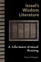 Israel's Wisdom Literature: A Liberation-Critical Reading (Liberation-Critical Reading of the Old Testament) 0800628756 Book Cover