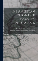 The American Journal Of Insanity, Volumes 5-6 1017485690 Book Cover