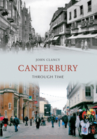 Canterbury Through Time 1445607123 Book Cover