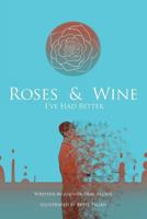Roses and Wine: I've Had Better 151962526X Book Cover