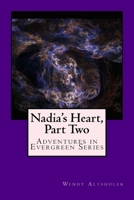Nadia's Heart, Part Two: Adventures in Evergreen Series 153972977X Book Cover