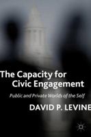 The Capacity for Civic Engagement: Public and Private Worlds of the Self 0230102832 Book Cover