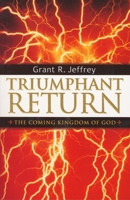 Triumphant Return: The Coming Kingdom of God 0921714645 Book Cover