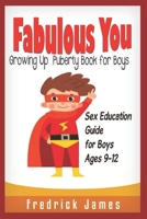 Fabulous You:Growing up Puberty Book for Boys and Sex Education Guide For Boys Ages 9-12 168760343X Book Cover