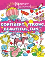 Forever Inspired Coloring Book: Confident, Strong, Beautiful, Fun! 1631584642 Book Cover