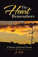 The Heart Remembers: A Memoir of Personal Growth 1491704098 Book Cover