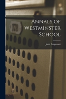 Annals of Westminster school 1016102542 Book Cover