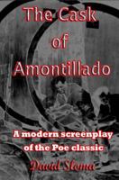 The Cask Of Amontillado: A modern screenplay of the Poe classic 1500508357 Book Cover