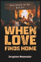 When Love Finds Home (Steps Towards The Sun) B0F32QPCRY Book Cover
