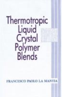 Thermotropic Liquid Crystal Polymer Blends 0877629609 Book Cover