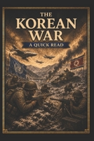 The Korean War: A Quick Read (World History : A Quick Read Series) B0DYY98CYL Book Cover