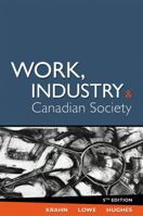 Work, Industry, and Canadian Society, Third Edition 0176531939 Book Cover