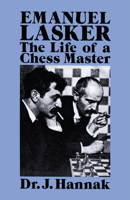 Emanuel Lasker: The Life of a Chess Master 0486267067 Book Cover