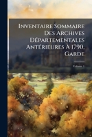 Inventaire Sommaire Des Archives Départementales Antérieures À 1790, Garde: Archives Civiles : Série E, Supplément, Volume 1 114988150X Book Cover