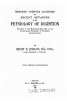 Mercers' Company Lectures on Recent Advances in the Physiology of Digestion : Delivered in the Michaelmas Term, 1905, in the Physiological Department of University College, London 1530846935 Book Cover